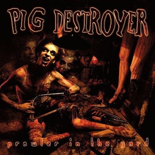 ‘Pig Destroyer’ - Prowler In The Yard CD